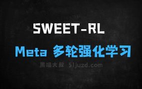 ﻿SWEETRL–Meta推出的多轮强化学习框架